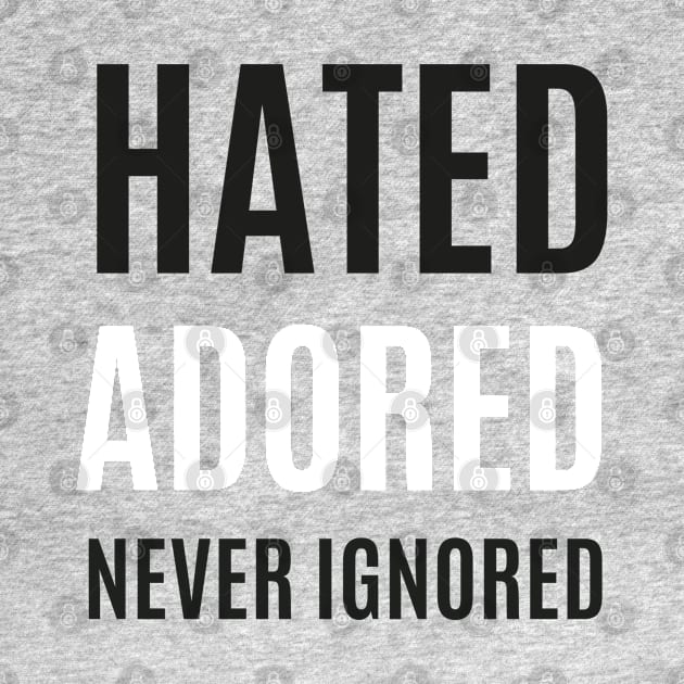 Hated and Adored by Providentfoot